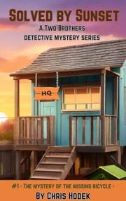 Solved by Sunset - A Two Brothers Detective Mystery Series : The Mystery of the Missing Bicycle