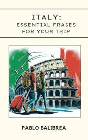 Italy: Essential Phrases for your Trip (Confessions of a Traveler)