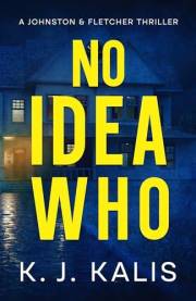 No Idea Who: A Johnston & Fletcher Thriller