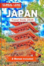 Japan Travel Guide: The Up To Date Insider Tips, Detailed Maps And Budget Friendly Adventurous Experience
