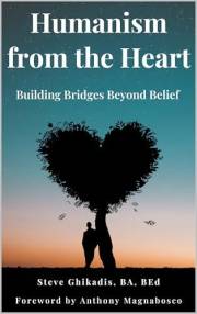 Humanism from the Heart: Building Bridges Beyond Belief