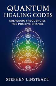 Quantum Healing Codes: Solfeggio Frequencies for Positive Change
