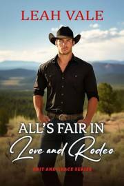 All’s Fair in Love and Rodeo (Grit and Grace Book 1)