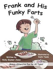 Frank and His Funky Farts: Read Aloud Books, Books for Early Readers, Making Alliteration Fun! (Alliteration Series)