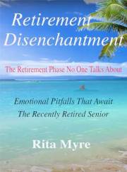 RETIREMENT DISENCHANTMENT - The Retirement Phase No One Talks About: Emotional Pitfalls That Await the Recently Retired Senio