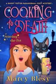 Cooking to Death: Stirring the Pot (The Ghost Texter Paranormal Cozy Mystery Series Book 1)