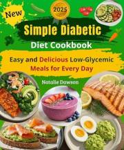 New Simple Diabetic Diet Cookbook: Easy and Delicious Low-Glycemic Meals for Every Day