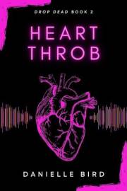 Heart Throb (Drop Dead Series Book 2)