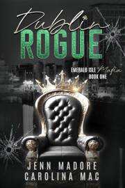 Dublin Rogue: A Dark Mafia Romance (Emerald Isle Mafia Series Book 1)