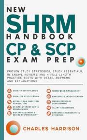 NEW SHRM Handbook CP & SCP Exam Prep: Proven Study Strategies, study Essentials, Intensive reviews and 4 Full-Length Practice