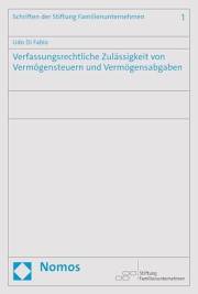 Verfassungsrechtliche Zulässigkeit von Vermögensteuern und Vermögensabgaben (Schriftenreihe der Stiftung Familienunternehmen