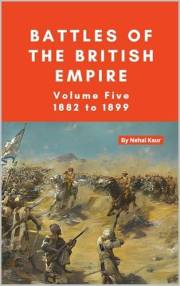 The Battles of the British Empire: VOLUME FIVE 1882 to 1899