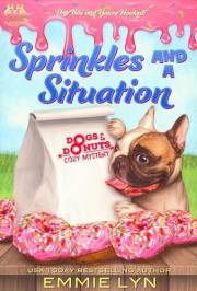 Sprinkles And A Situation: A Cozy Dog Mystery (Dogs and Donuts Book 1)