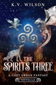 The Spirits Three: A Cozy Urban Fantasy Novella (Spirits' War Trilogy)