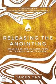 Releasing the Anointing: Walking in the Dynamic Flow of the Holy Spirit's Power