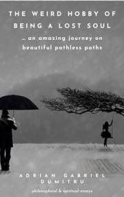 The weird hobby of being a lost soul … an amazing journey on beautiful pathless paths: psychological & spiritual essays (Spir