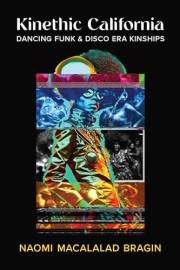 Kinethic California: Dancing Funk and Disco Era Kinships