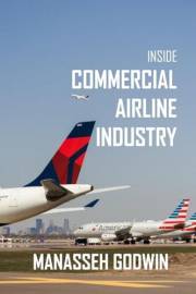 Inside Commercial Airline Industry (Inside Commercial Aviation Industry Book 1)