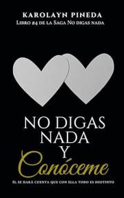 No digas nada y conóceme: Una novela de romance, secretos y pasión (Saga No digas nada nº 4) (Spanish Edition)