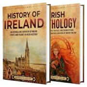 Irish History: An Enthralling Journey Through Ireland’s Past and Legendary Myths (Exploring the Past)