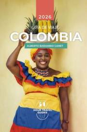 GUÍA VIAJE COLOMBIA: Guía de Colombia (GUÍAS DE VIAJE) (Spanish Edition)