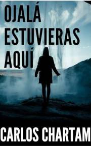 Ojalá estuvieras aquí: Thriller psicológico adictivo. Novela de misterio y suspense. (Thrillers psicológicos) (Spanish Editio