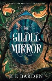 The Gilded Mirror: A dark fairy‑tale retelling (Finding Ever After Book 1)
