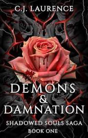 Demons & Damnation: A Dark Paranormal Romance of Demons, Seduction, and Revenge (Shadowed Souls Saga Book 1)