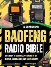 Baofeng & Quansheng Radio Bible: Discover 10 Guerrilla's Secrets of GMRS & HAM Radios in 7 Days or Less. Stay Connected When