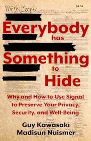 Everybody Has Something to Hide: Why and How to Use Signal to Preserve Your Privacy, Security, and Well-Being