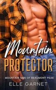Mountain Protector: A Protective Mountain Man Romance (Mountain Men of Beaumont Peak Book 4)