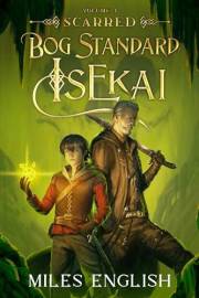 Bog Standard Isekai: Scarred - A LitRPG Isekai Adventure