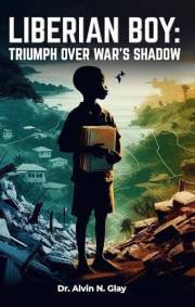 Liberian Boy: Triumph Over War's Shadow