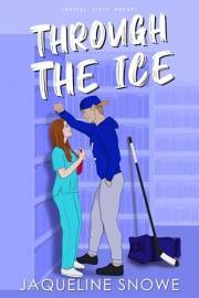 Through the Ice: An Enemies to Lovers Hockey Romance (Central State Hockey Book 1)