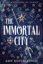 The Immortal City (The Magicians of Venice Book 1)