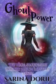 Ghoul Power: A Lady of the Lake School for Girls Cozy Mystery (The Vega Bloodmire Wicked Witch Mystery Series Book 27)