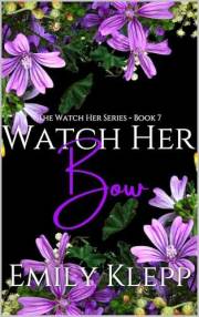 Watch Her Bow (The 'Watch Her' Series Book 7)