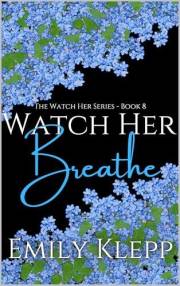 Watch Her Breathe (The 'Watch Her' Series Book 8)