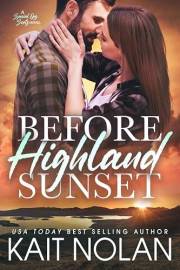 Before Highland Sunset: A Best Friend's Little Sister, Woman in Trouble, Fake Relationship, Second Chance Small Town Military