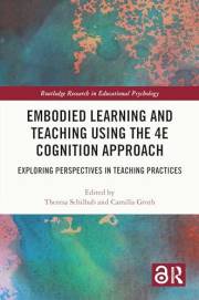 Embodied Learning and Teaching Using the 4E Cognition Approach: Exploring Perspectives in Teaching Practices (Routledge Resea