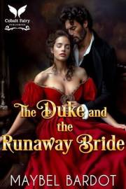 The Duke and the Runaway Bride: A Steamy Historical Regency Romance Novel (Duchesses of Convenience Book 2)