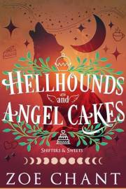 Hellhounds and Angel Cakes (Shifters and Sweets Book 4)