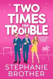 Two Times the Trouble: A Fake Date Romantic Comedy (Double the Rom-Com Series Book 1)