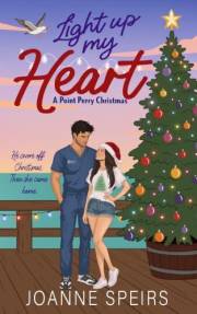 Light Up My Heart: A Point Perry Christmas—A Small-Town, Second Chance, Grumpy Sunshine Romance (Hearts of Point Perry Book 2