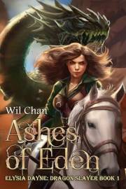Ashes of Eden - Elysia Dayne: Dragon Slayer (Book One)