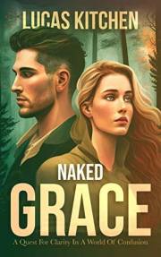 Naked Grace: A Quest For Clarity In A World Of Confusion