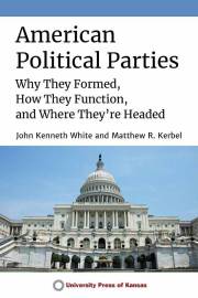 American Political Parties: Why They Formed, How They Function, and Where They're Headed