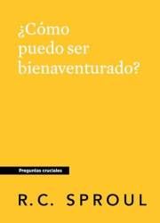 ¿Cómo puedo ser bienaventurado?, Spanish Edition