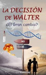 La decisión de Walter: ¿El Gran cambio? (Spanish Edition)