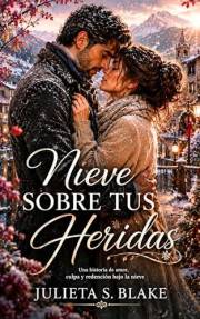 Nieve sobre tus heridas: Una historia de amor, culpa y redención bajo la nieve (Amar para sanar nº 3) (Spanish Edition)